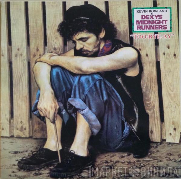Kevin Rowland, Dexys Midnight Runners - Too-Rye-Ay