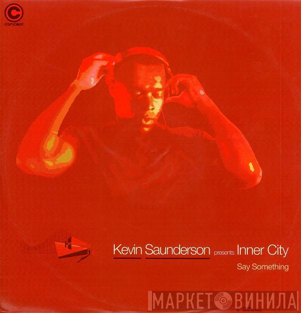 Kevin Saunderson, Inner City - Say Something