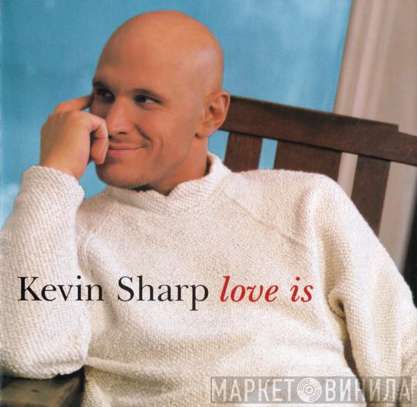 Kevin Sharp  - Love Is