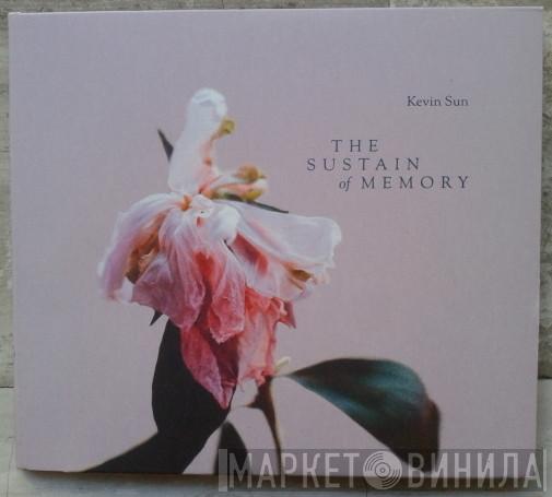 Kevin Sun - The Sustain Of Memory