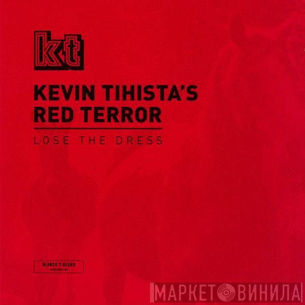 Kevin Tihista's Red Terror - Lose The Dress