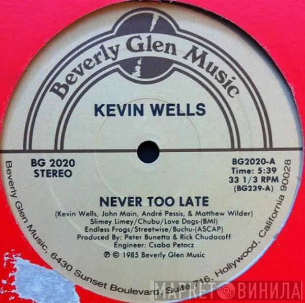 Kevin Wells - Never Too Late