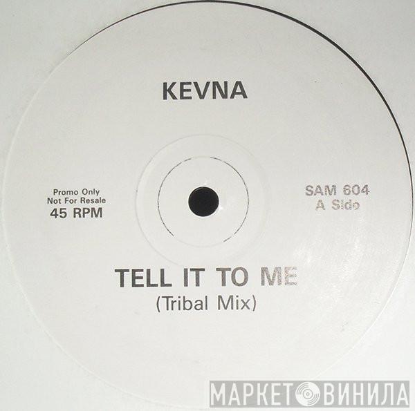 Kevna - Tell It To Me