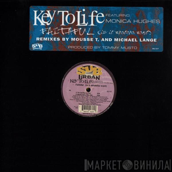 Key To Life, Monica Hughes - Faithful (Is It Whatcha Want)