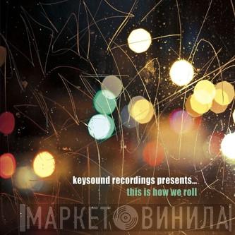  - Keysound Recordings Presents... This Is How We Roll