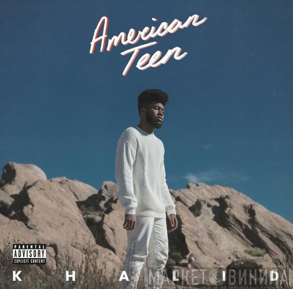 Khalid  - American Teen