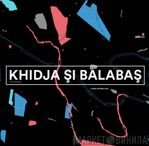 Khidja, Mihai Balabaș - Khidja Și Balabaș