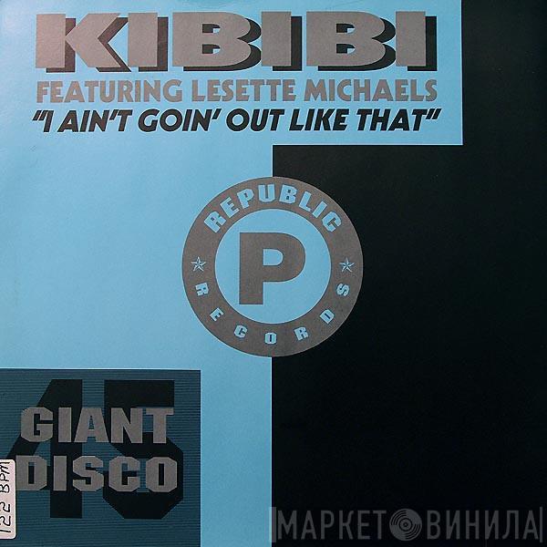 Kibibi, Lesette Michaels - I Ain't Goin' Out Like That