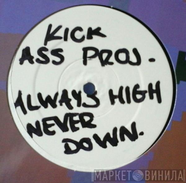 Kick Ass Project - Always High, Never Down
