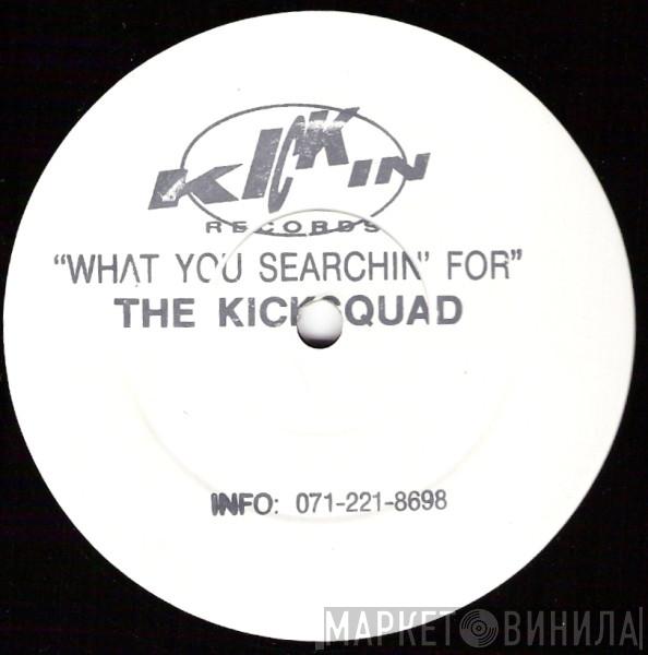 Kicksquad - What You Searching For
