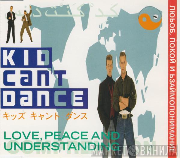 Kid Can't Dance - Love, Peace And Understanding