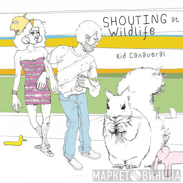  Kid Canaveral  - Shouting At Wildlife