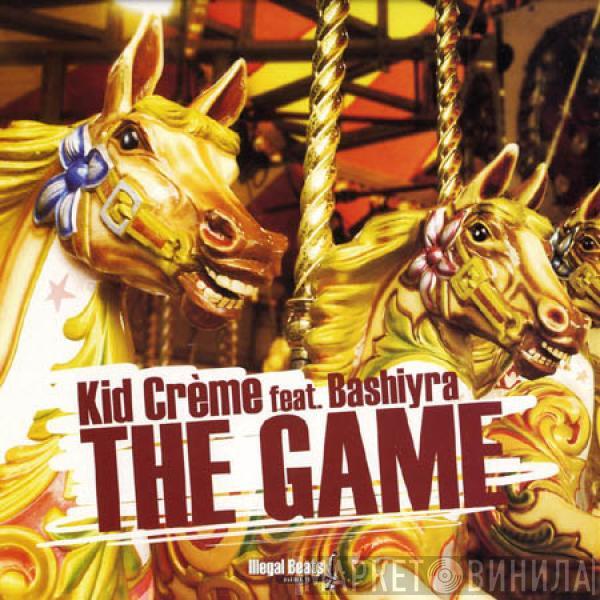 Kid Crème, Bashiyra - The Game