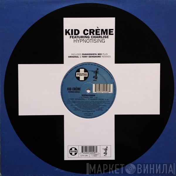 Kid Crème, Charlise Rookwood - Hypnotising