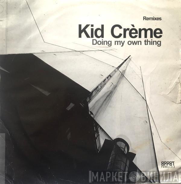 Kid Crème - Doing My Own Thing (Remixes)