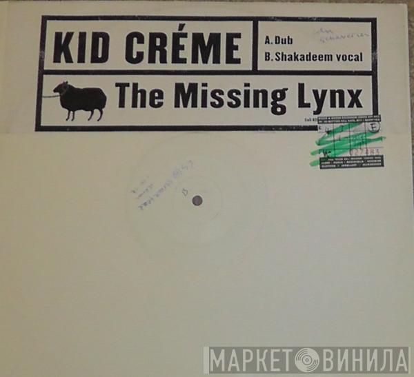 Kid Crème - The Missing Lynx