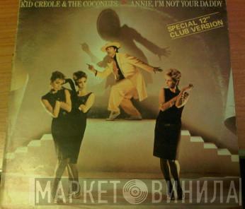  Kid Creole And The Coconuts  - Annie, I'm Not Your Daddy