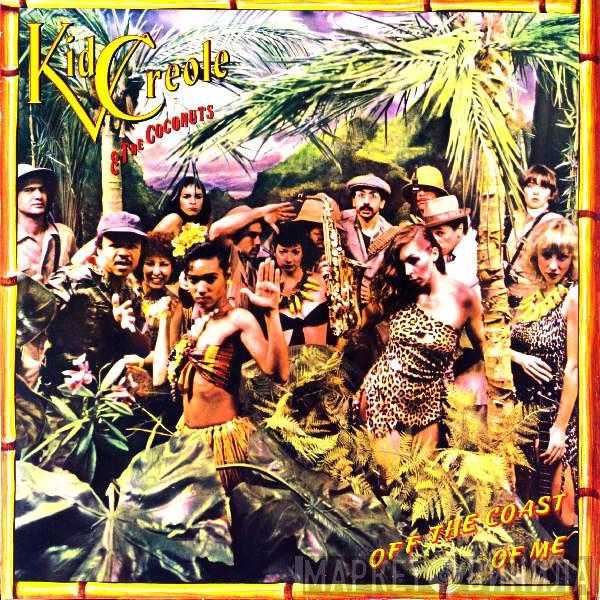 Kid Creole And The Coconuts - Off The Coast Of Me