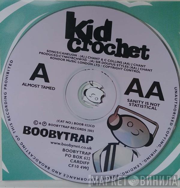 Kid Crochet - Almost Tamed / Sanity Is Not Statistical