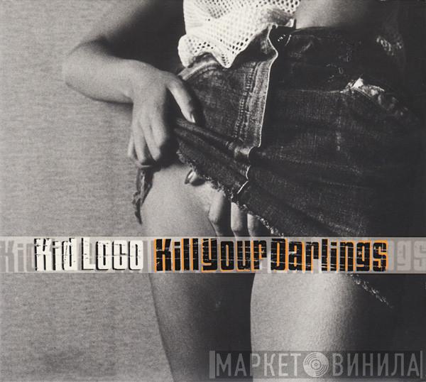 Kid Loco - Kill Your Darlings
