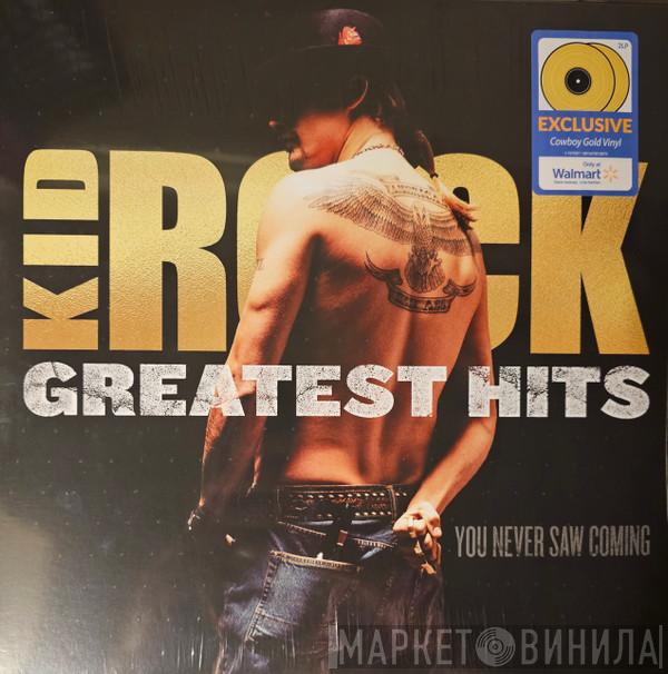 Kid Rock - Greatest Hits: You Never Saw Coming