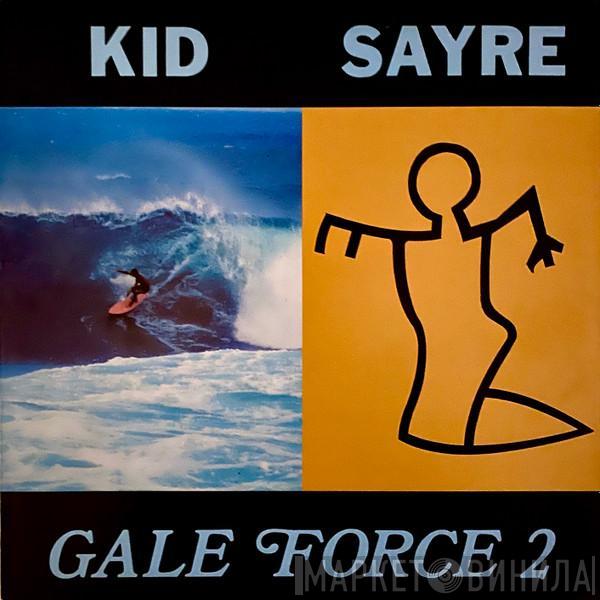 Kid Sayre - Gale Force 2