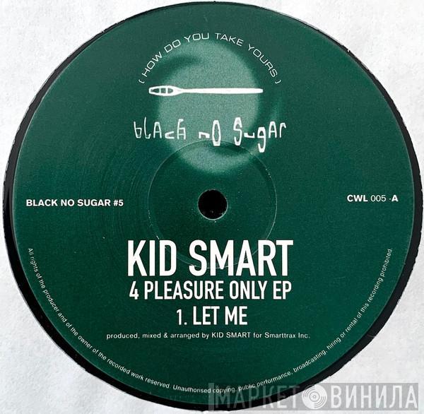 Kid Smart - 4 Pleasure Only EP