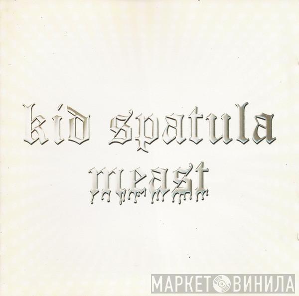 Kid Spatula - Meast