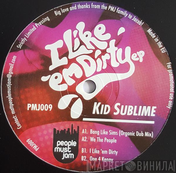 Kid Sublime - I Like Em Dirty EP