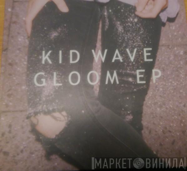 Kid Wave - Gloom EP