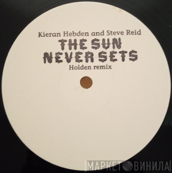 Kieran Hebden, Steve Reid  - The Sun Never Sets
