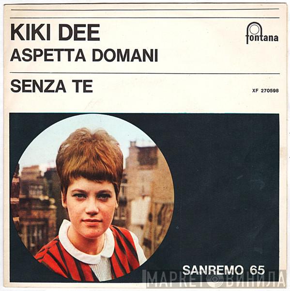  Kiki Dee  - Aspetta Domani / Senza Te