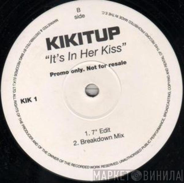 Kikitup - It's In Her Kiss