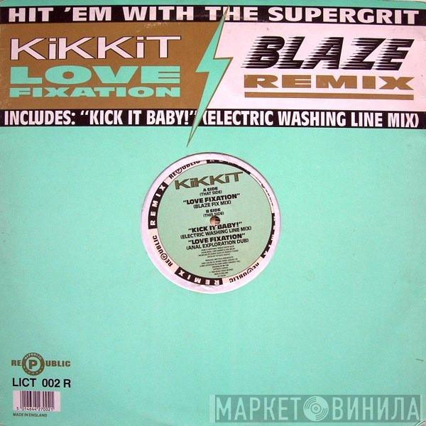 Kikkit - Love Fixation (Blaze Remixes)