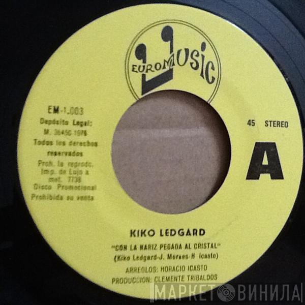Kiko Ledgard - Con La Nariz Pegada Al Cristal / Me Llamo Kiko Ledgard
