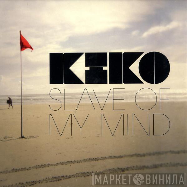 Kiko - Slave Of My Mind
