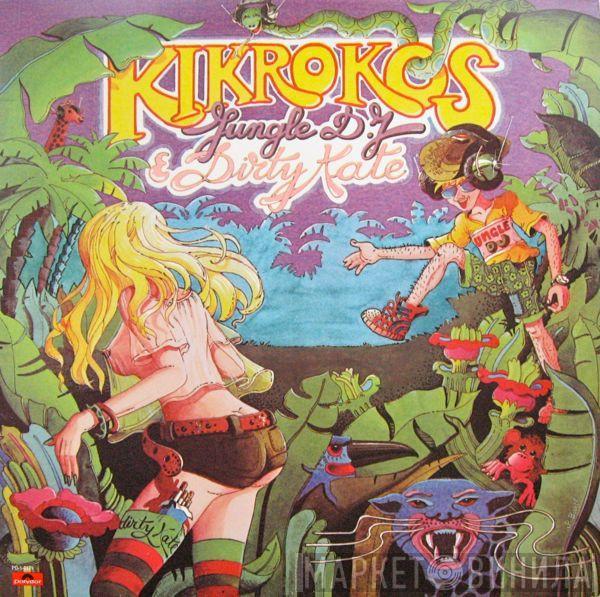 Kikrokos - Jungle D.J & Dirty Kate