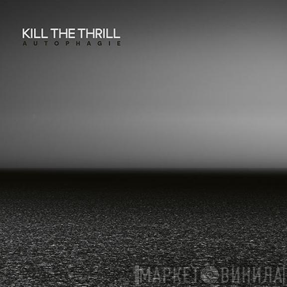 Kill The Thrill - Autophagie