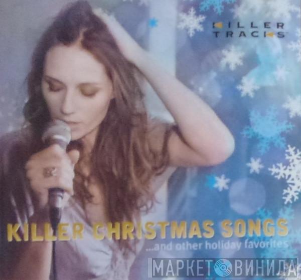  - Killer Christmas Songs ...And Other Holiday Favourites