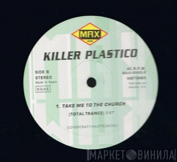 Killer Plastico - Take Me To The Church