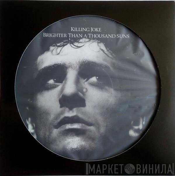  Killing Joke  - Brighter Than A Thousand Suns