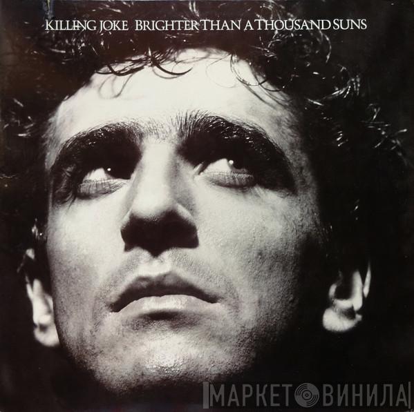  Killing Joke  - Brighter Than A Thousand Suns