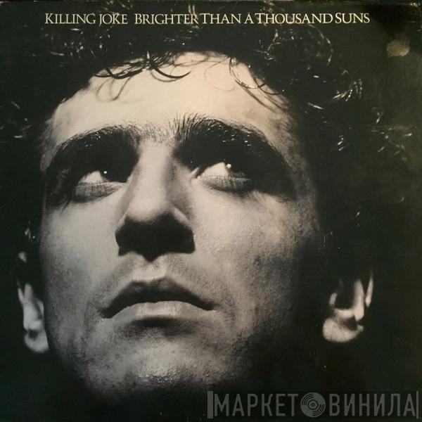 Killing Joke  - Brighter Than A Thousand Suns
