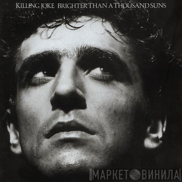  Killing Joke  - Brighter Than A Thousand Suns