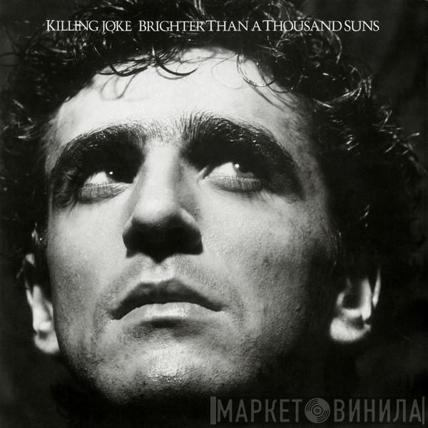  Killing Joke  - Brighter Than A Thousand Suns