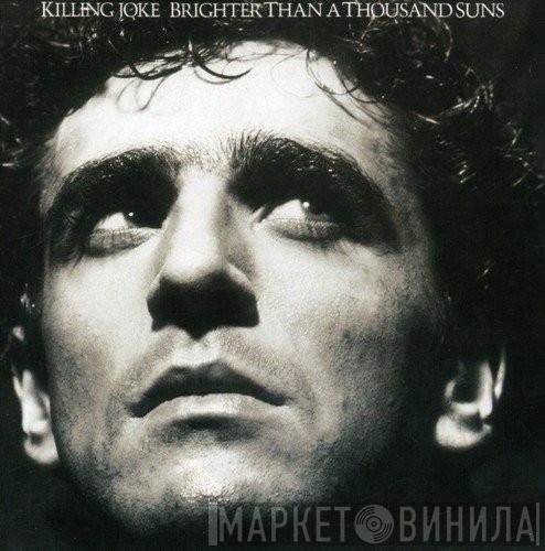  Killing Joke  - Brighter Than A Thousand Suns