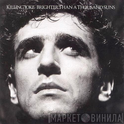  Killing Joke  - Brighter Than A Thousand Suns