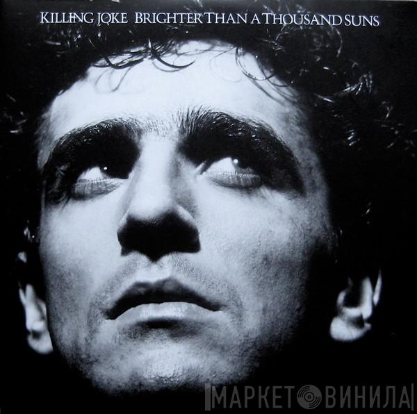  Killing Joke  - Brighter Than A Thousand Suns