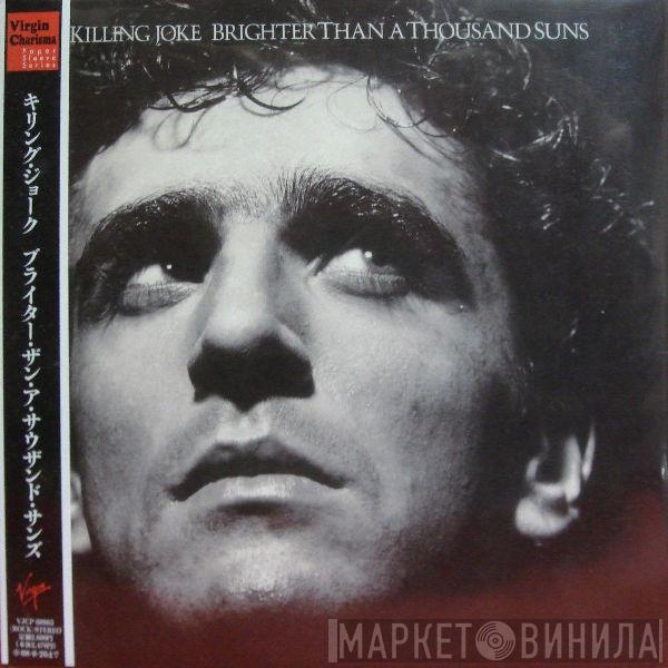  Killing Joke  - Brighter Than A Thousand Suns