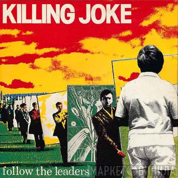 Killing Joke - Follow The Leaders
